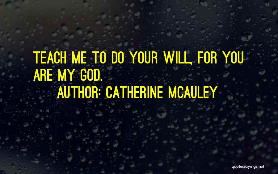 You Teach Me Quotes By Catherine McAuley