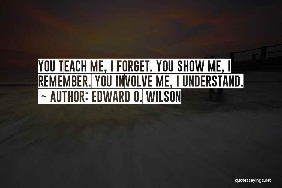 You Teach Me Quotes By Edward O. Wilson