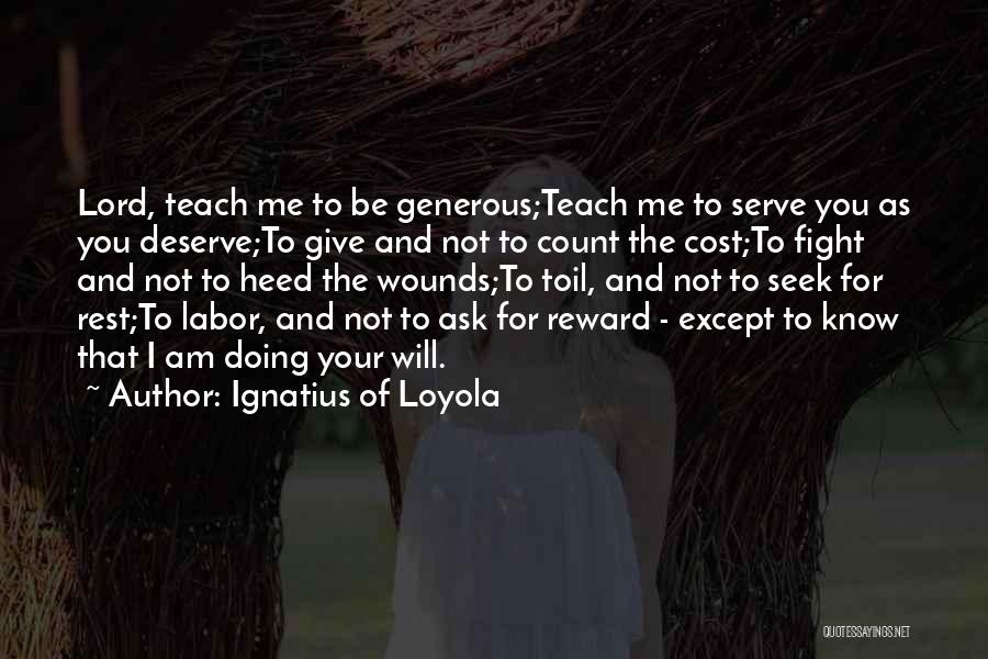 You Teach Me Quotes By Ignatius Of Loyola