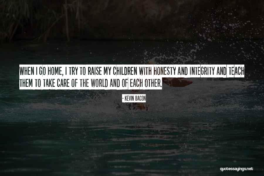 You Teach With Integrity Quotes By Kevin Bacon You Teach With Integrity Quotes By Kevin Bacon