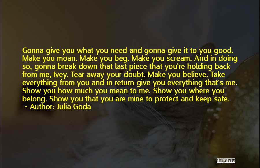 You Tear Me Down Quotes By Julia Goda