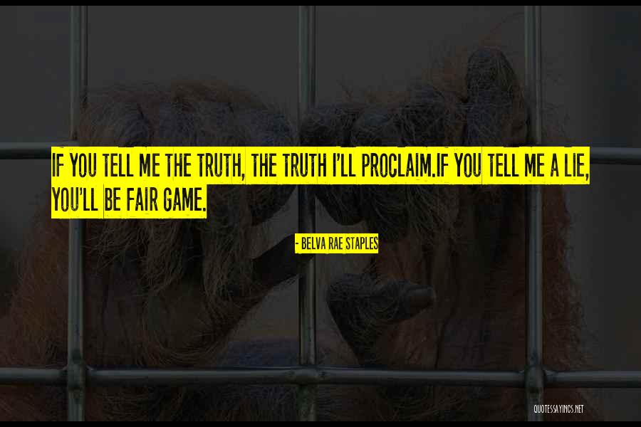 You Tell The Truth Quotes By Belva Rae Staples You Tell The Truth Quotes By Belva Rae Staples