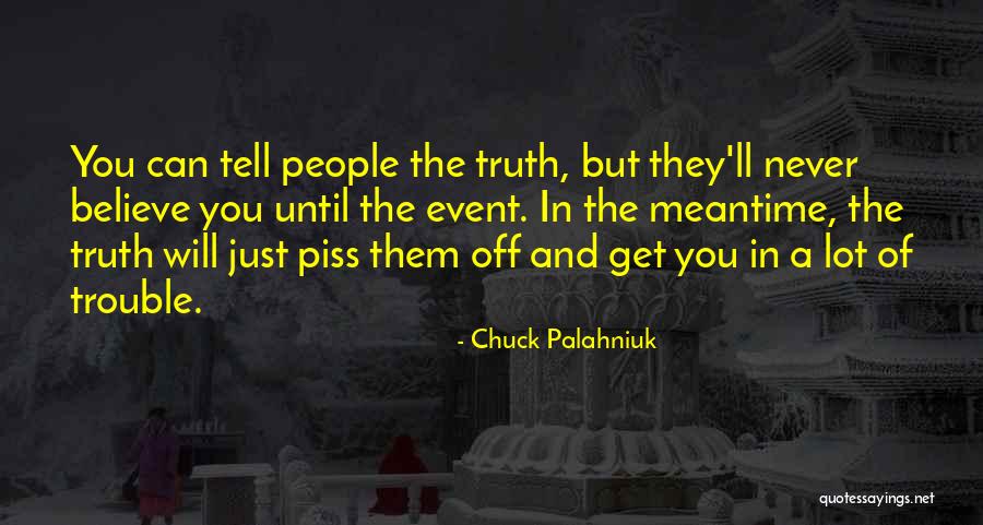 You Tell The Truth Quotes By Chuck Palahniuk You Tell The Truth Quotes By Chuck Palahniuk