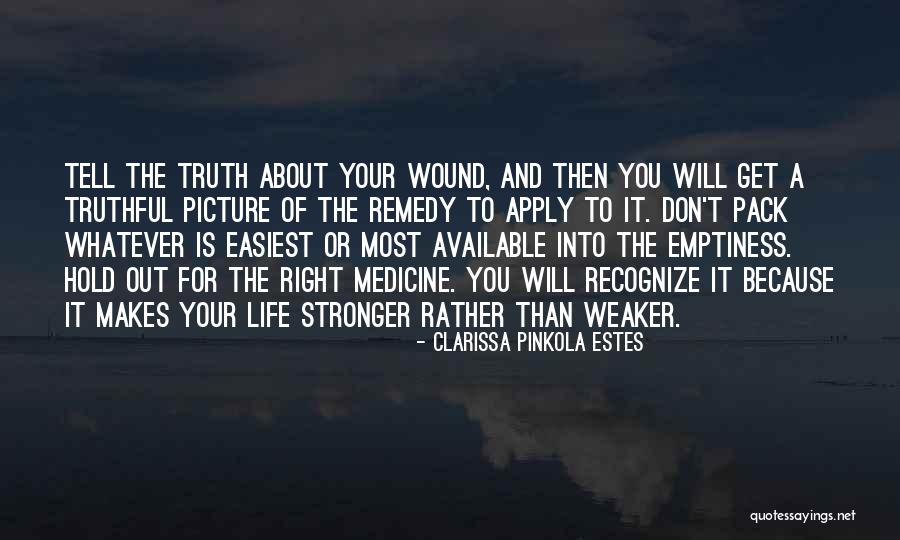 You Tell The Truth Quotes By Clarissa Pinkola Estes You Tell The Truth Quotes By Clarissa Pinkola Estes