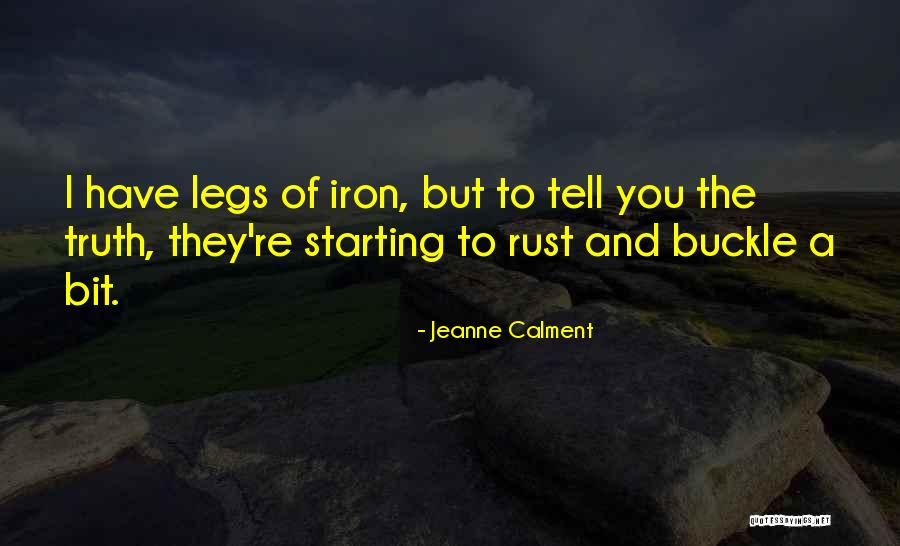 You Tell The Truth Quotes By Jeanne Calment You Tell The Truth Quotes By Jeanne Calment