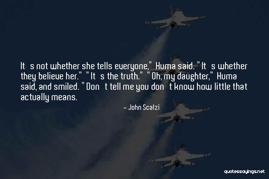 You Tell The Truth Quotes By John Scalzi You Tell The Truth Quotes By John Scalzi