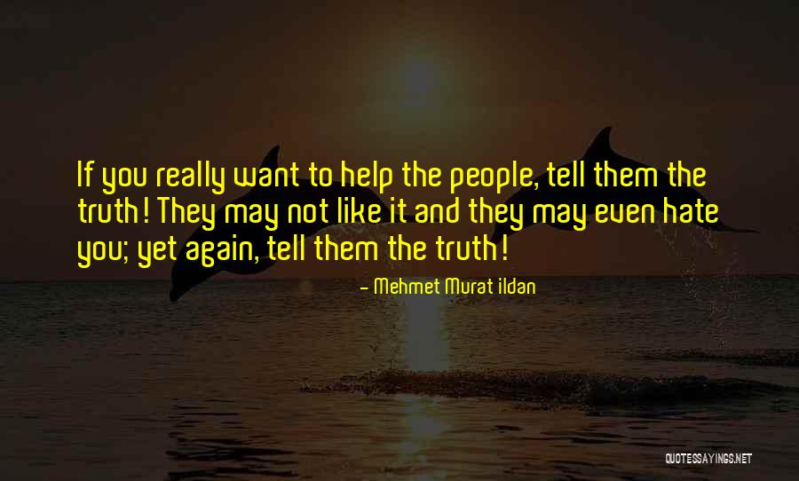 You Tell The Truth Quotes By Mehmet Murat Ildan You Tell The Truth Quotes By Mehmet Murat Ildan