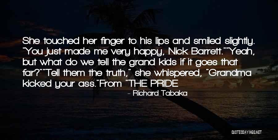 You Tell The Truth Quotes By Richard Tabaka You Tell The Truth Quotes By Richard Tabaka