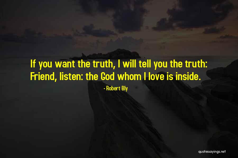 You Tell The Truth Quotes By Robert Bly You Tell The Truth Quotes By Robert Bly