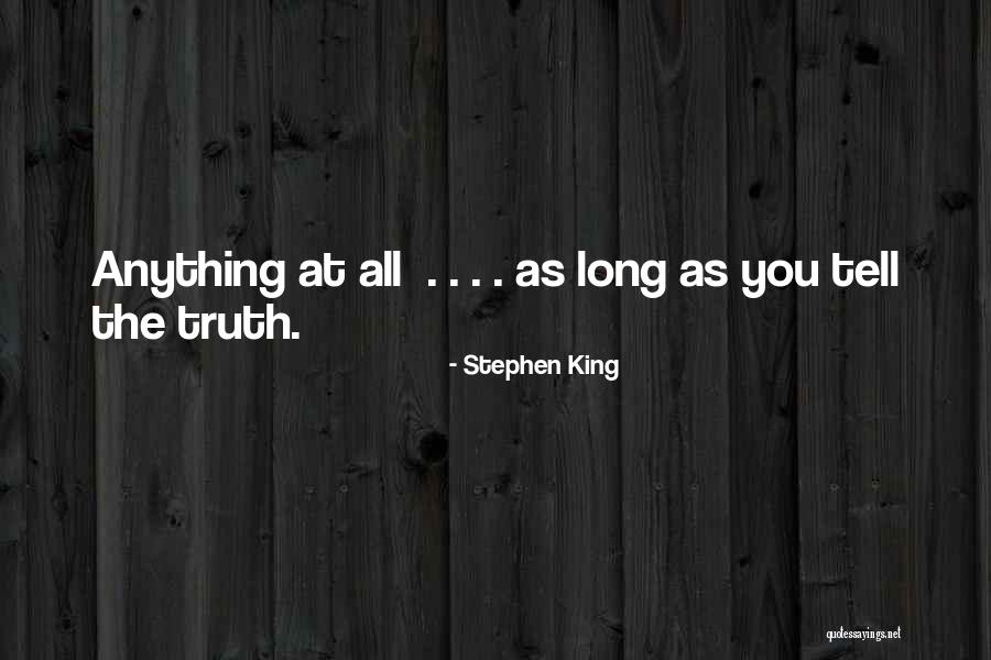 You Tell The Truth Quotes By Stephen King You Tell The Truth Quotes By Stephen King