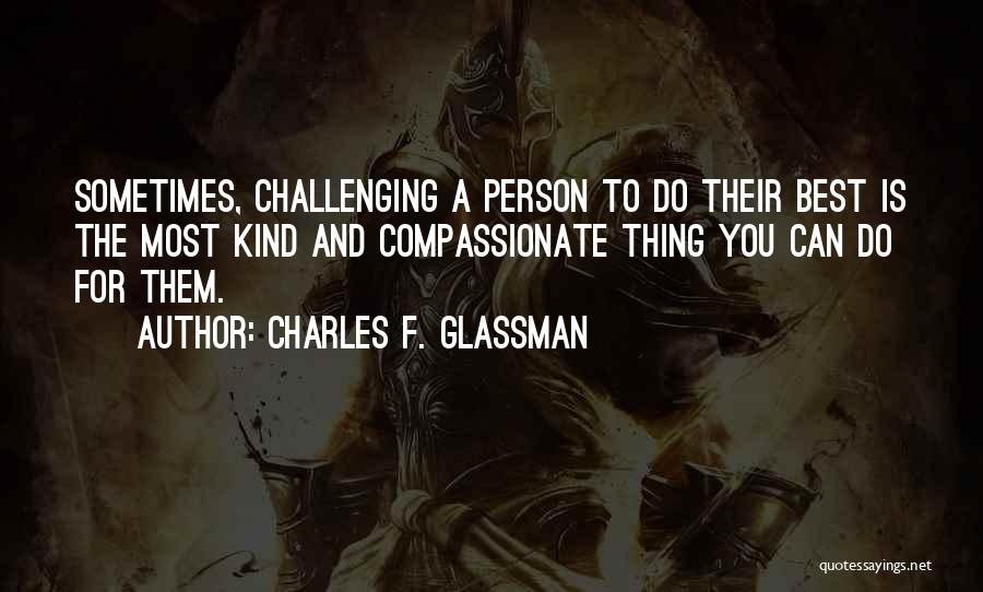 You The Best Thing Quotes By Charles F. Glassman
