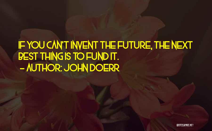 You The Best Thing Quotes By John Doerr