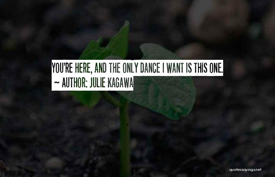 You The Only One I Want Quotes By Julie Kagawa