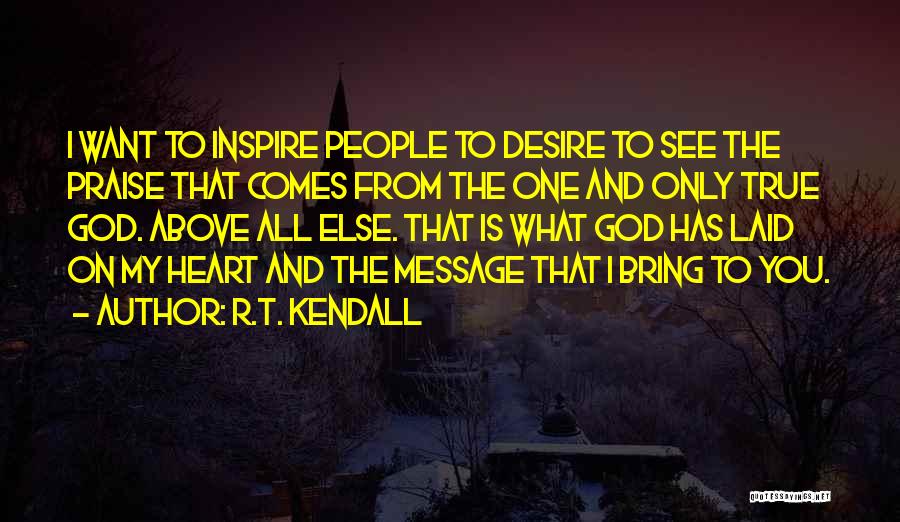 You The Only One I Want Quotes By R.T. Kendall