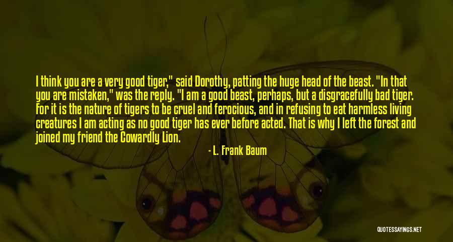 You Think I Am Bad Quotes By L. Frank Baum You Think I Am Bad Quotes By L. Frank Baum