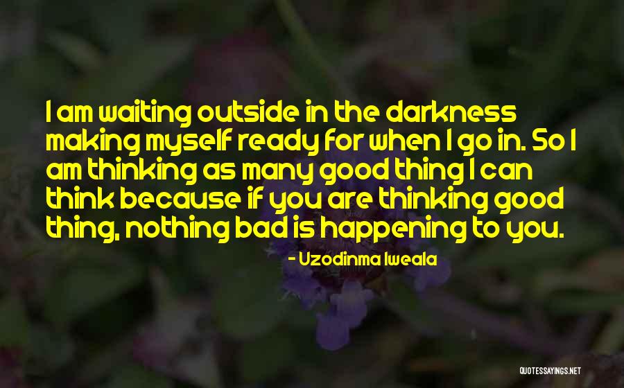 You Think I Am Bad Quotes By Uzodinma Iweala You Think I Am Bad Quotes By Uzodinma Iweala