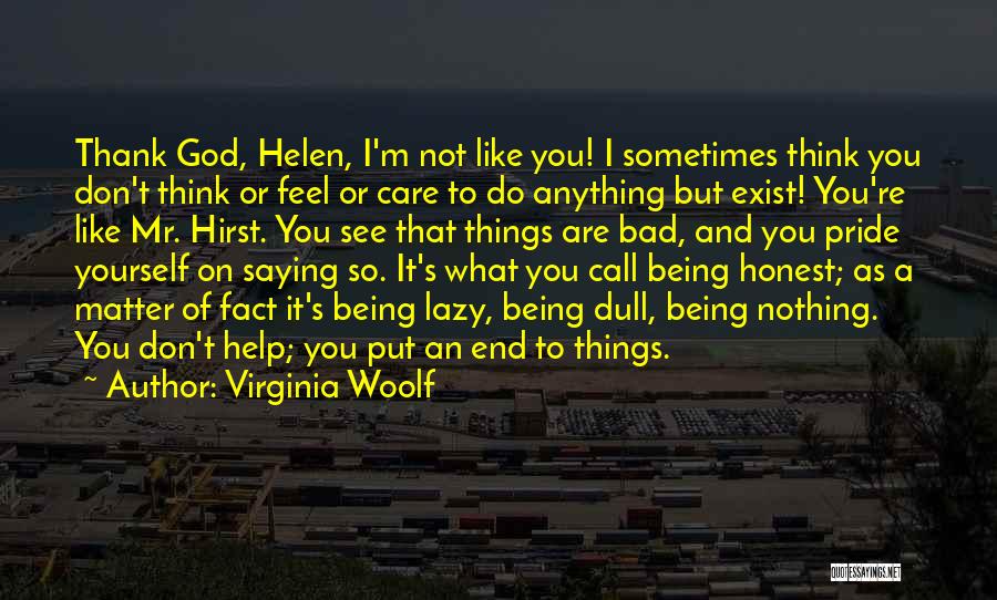 You Think I Don Care But I Do Quotes By Virginia Woolf