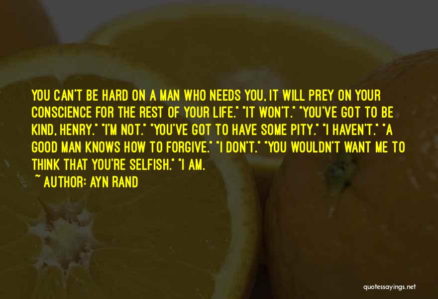 You Think I Want Your Man Quotes By Ayn Rand
