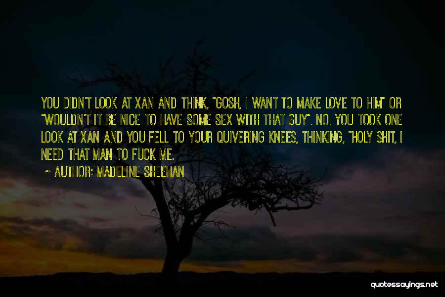 You Think I Want Your Man Quotes By Madeline Sheehan