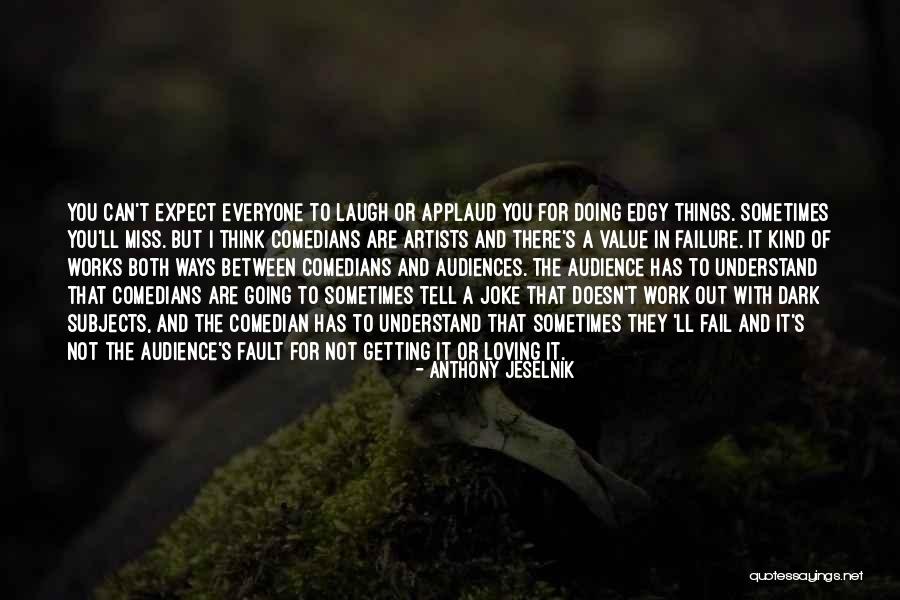 You Think I'm A Joke Quotes By Anthony Jeselnik You Think I'm A Joke Quotes By Anthony Jeselnik