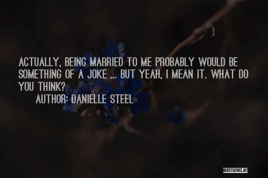 You Think I'm A Joke Quotes By Danielle Steel