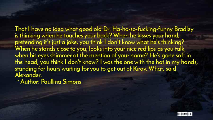 You Think I'm A Joke Quotes By Paullina Simons