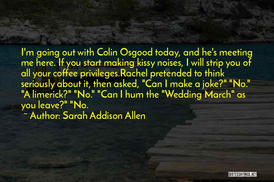 You Think I'm A Joke Quotes By Sarah Addison Allen