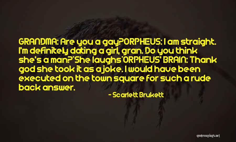 You Think I'm A Joke Quotes By Scarlett Brukett You Think I'm A Joke Quotes By Scarlett Brukett