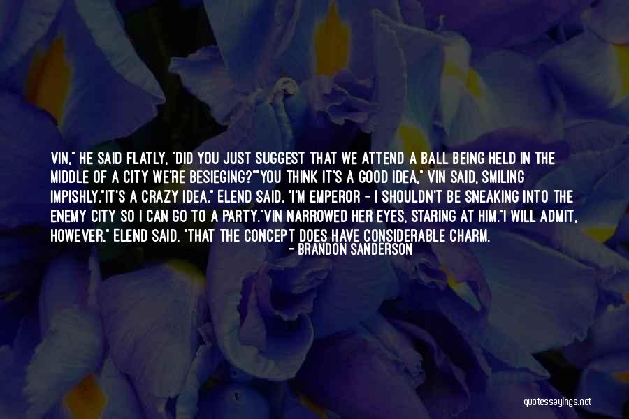 You Think I'm Crazy Quotes By Brandon Sanderson You Think I'm Crazy Quotes By Brandon Sanderson