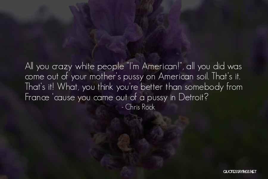 You Think I'm Crazy Quotes By Chris Rock You Think I'm Crazy Quotes By Chris Rock