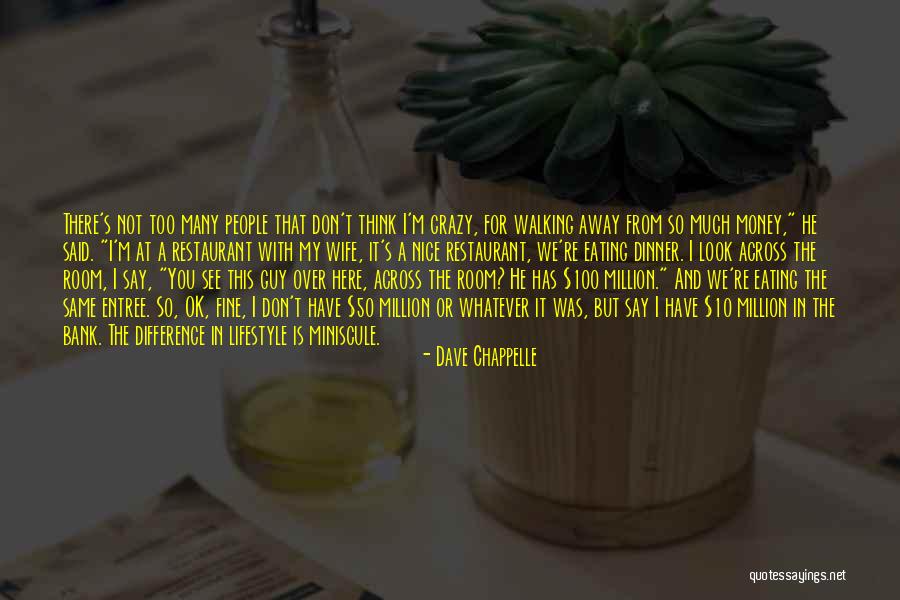You Think I'm Crazy Quotes By Dave Chappelle You Think I'm Crazy Quotes By Dave Chappelle