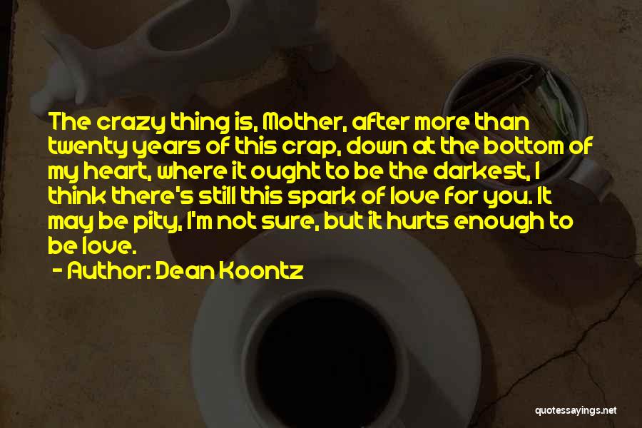 You Think I'm Crazy Quotes By Dean Koontz
