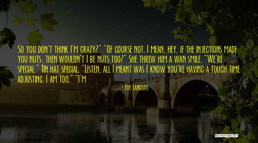 You Think I'm Crazy Quotes By Eve Langlais