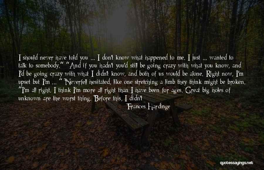 You Think I'm Crazy Quotes By Frances Hardinge You Think I'm Crazy Quotes By Frances Hardinge