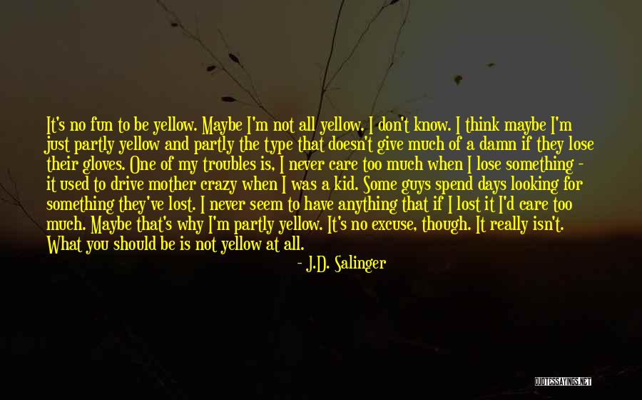 You Think I'm Crazy Quotes By J.D. Salinger