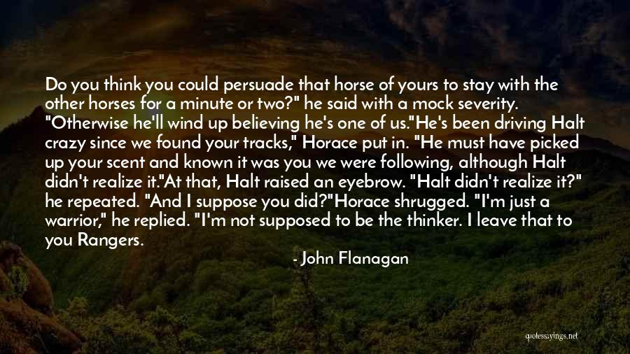 You Think I'm Crazy Quotes By John Flanagan You Think I'm Crazy Quotes By John Flanagan