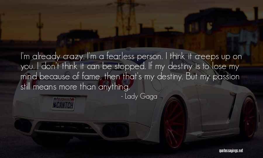 You Think I'm Crazy Quotes By Lady Gaga You Think I'm Crazy Quotes By Lady Gaga