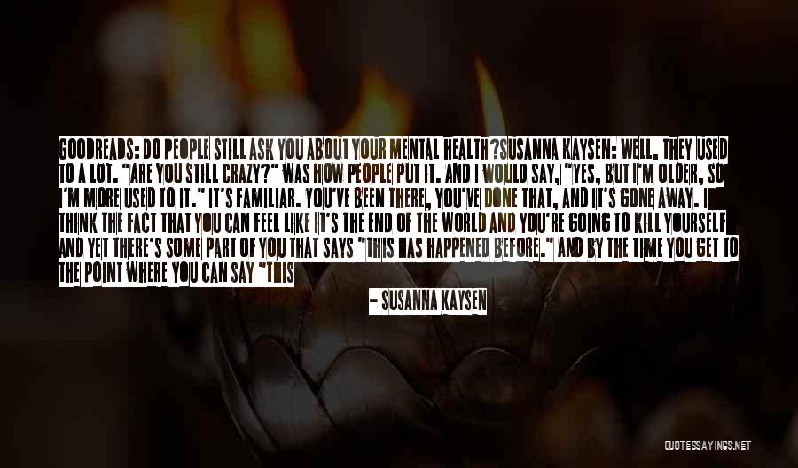 You Think I'm Crazy Quotes By Susanna Kaysen You Think I'm Crazy Quotes By Susanna Kaysen
