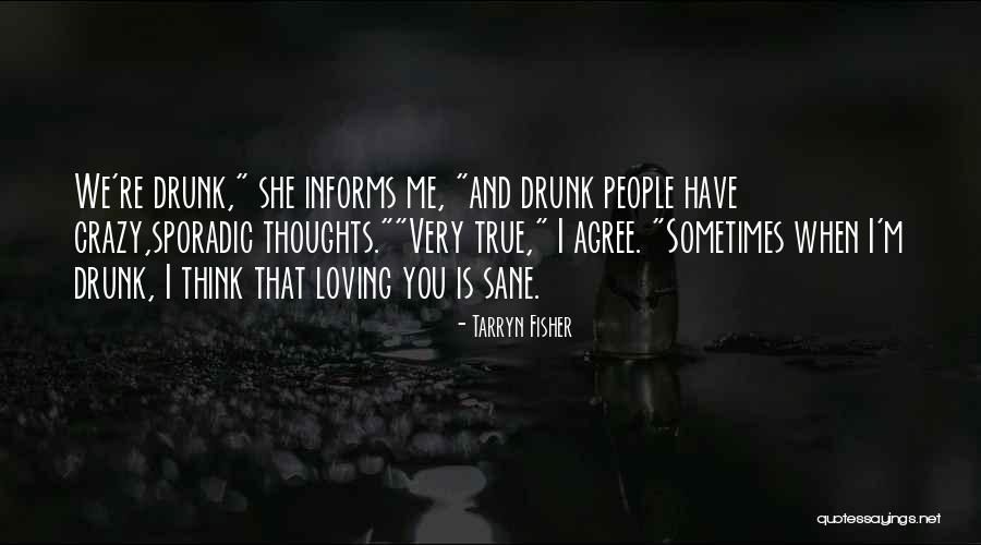 You Think I'm Crazy Quotes By Tarryn Fisher You Think I'm Crazy Quotes By Tarryn Fisher