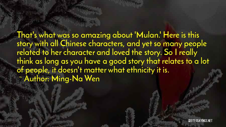 You Think It's All About You Quotes By Ming-Na Wen