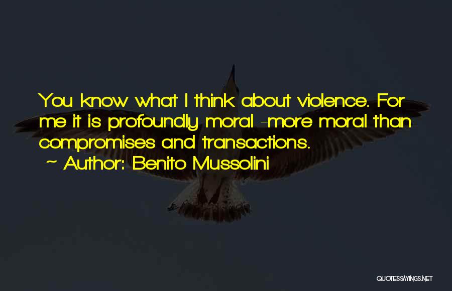 You Think Quotes By Benito Mussolini