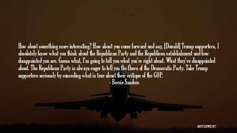 You Think You Are Always Right Quotes By Bernie Sanders You Think You Are Always Right Quotes By Bernie Sanders