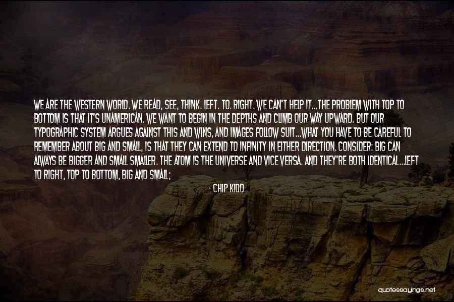 You Think You Are Always Right Quotes By Chip Kidd You Think You Are Always Right Quotes By Chip Kidd