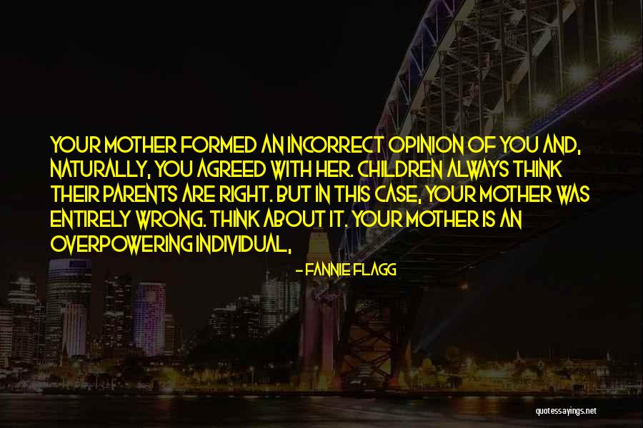 You Think You Are Always Right Quotes By Fannie Flagg You Think You Are Always Right Quotes By Fannie Flagg