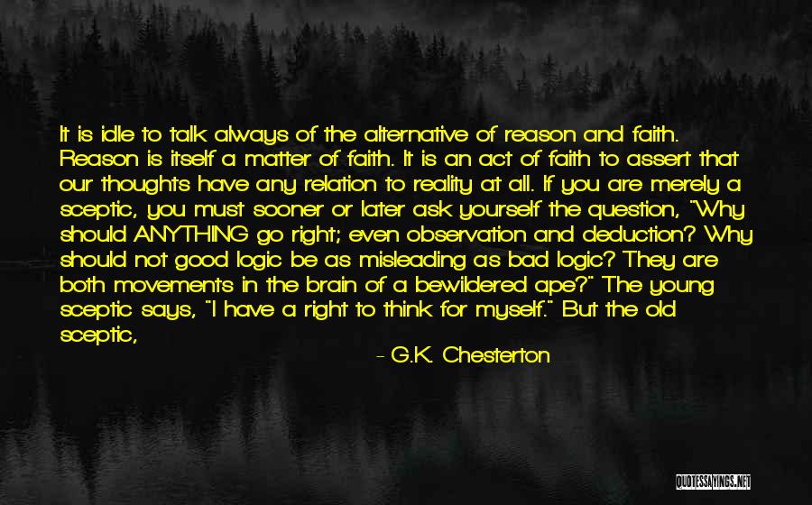 You Think You Are Always Right Quotes By G.K. Chesterton You Think You Are Always Right Quotes By G.K. Chesterton