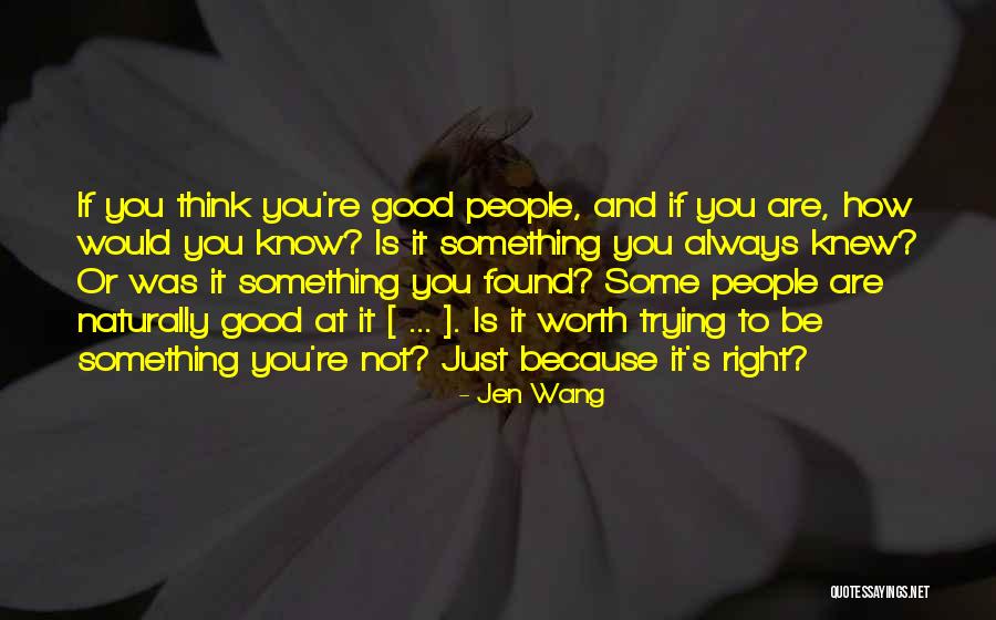 You Think You Are Always Right Quotes By Jen Wang You Think You Are Always Right Quotes By Jen Wang