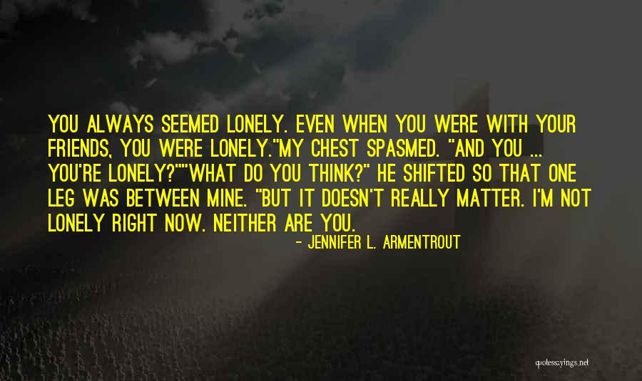 You Think You Are Always Right Quotes By Jennifer L. Armentrout You Think You Are Always Right Quotes By Jennifer L. Armentrout
