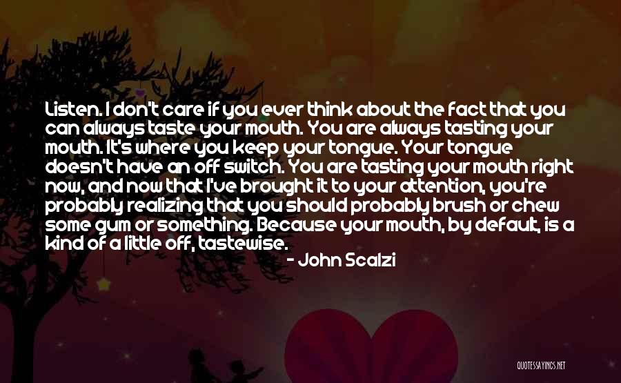 You Think You Are Always Right Quotes By John Scalzi You Think You Are Always Right Quotes By John Scalzi