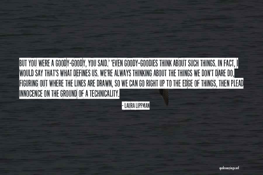 You Think You Are Always Right Quotes By Laura Lippman You Think You Are Always Right Quotes By Laura Lippman