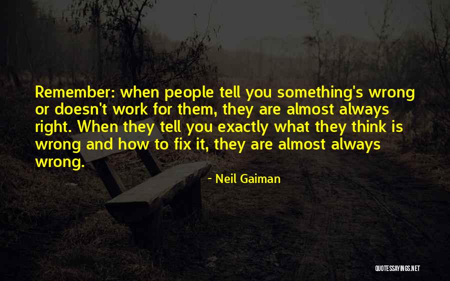 You Think You Are Always Right Quotes By Neil Gaiman You Think You Are Always Right Quotes By Neil Gaiman